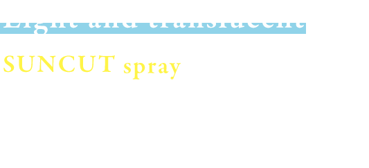 Light and translucent Suncutspray offers full-body UV protection - from the roots of your hair to the tips of your fingertips, whatever you are doing! 