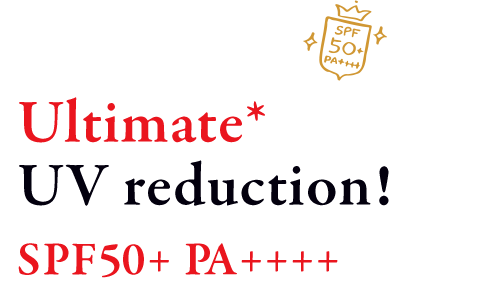 Extreme* UV reduction!SPF50+ PA++++