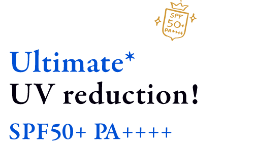 Extreme* UV reduction!SPF50+ PA++++