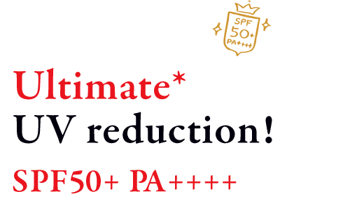 Extreme* UV reduction! SPF50+ PA++++